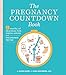 The Pregnancy Countdown Book: Nine Months of Practical Tips, Useful Advice, and Uncensored Truths
