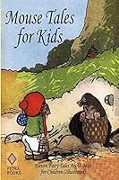 Mouse Tales for Kids: Eleven Fairy Tales about Mice for Children (Illustrated) 1088087442 Book Cover