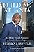 Building Atlanta: How I Broke Through Segregation to Launch a Business Empire by Herman J. Russell, Bob Andelman