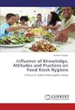 Image de Influence of Knowledge, Attitudes and Practices on Food Kiosk Hygiene: A Focus on Eldoret Municipality, Kenya