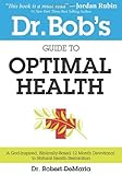Dr. Bob's Guide to Optimal Health: A God-Inspired, Biblically-Based 12 Month Devotional to Natural Health Restoration
