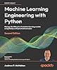 Machine Learning Engineering with Python: Manage the lifecycle of ...
