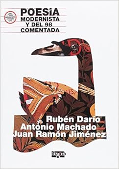 Couverture du livre de Poesía Modernista y del 98 comentada.: Rubén Darío, Antonio Machado y Juan Ramón Jiménez (Carlos Rodríguez Estacio) (Español) Tapa blanda – 1 junio 2017