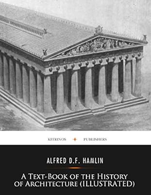 A Text-Book of the History of Architecture (Illustrated)