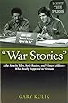"War Stories": False Atrocity Tales, Swift Boaters, and Winter Soldiers―What Really Happened in Vietnam