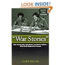 "War Stories": False Atrocity Tales, Swift Boaters, and Winter Soldiers―What Really Happened in Vietnam