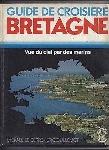Download Guide De Croisière,  Bretagne Vue Du Ciel Par Des Marins PDF