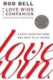 The Love Wins Companion: A Study Guide for Those Who Want to Go Deeper