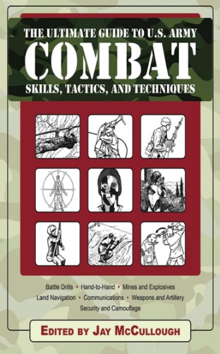 The Ultimate Guide to U.S. Army Combat: Skills, Tactics, and Techniques