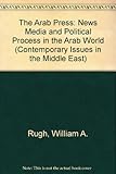 Image de The Arab Press: News Media and Political Process in the Arab World (Contemporary Issues in the Middle East)