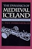 The Dynamics of Medieval Iceland : Political Economy and Literature, Durrenberger, E. Paul, 0877453888