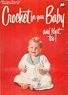 Crochet for Your Baby and Knit Too! Star Baby Book No. 130, American Thread Co.