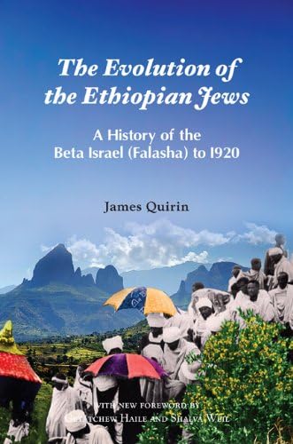 The Evolution of the Ethiopian Jews: A History of the Beta Israel (Falasha) to I920
