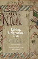 Editing; Performance; Texts: New Practices in Medieval and Early Modern English Drama