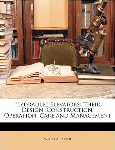 Hydraulic Elevators Their Design Construction Operation Care