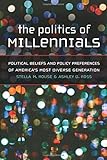 Stella M. Rouse and Ashley D. Ross, "The Politics of Millennials: Political Beliefs and Policy Preferences of America's Most Diverse Generation" (U Michigan Press, 2018)
