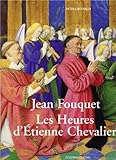Jean Fouquet. Les heures d'Étienne Chevalier (French Edition) by 