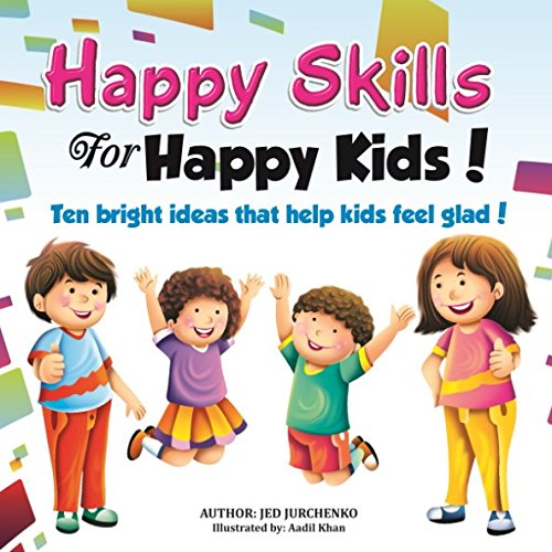 [E.b.o.o.k] Happy Skills For Happy Kids: Ten bright ideas that help kids feel glad! Z.I.P