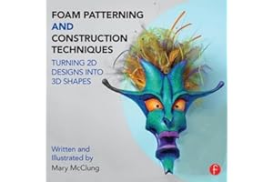Foam Patterning and Construction Techniques: Turning 2D Designs into 3D Shapes