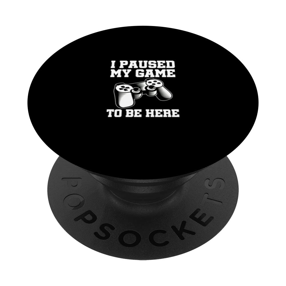 I Paused My Game Video Game Player Gaming Gamer Nerd Geek Pc PopSockets Swappable PopGrip