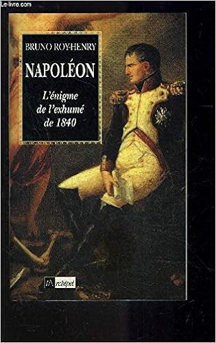 Napoléon Lénigme De Lexhumé De 1840 French Edition - 