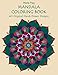 Mandala Coloring Book: 40 Original Hand-Drawn Designs For Adults: Achieve Stress Relief and Mindfulness by Maria Hajj, Naim El Hajj
