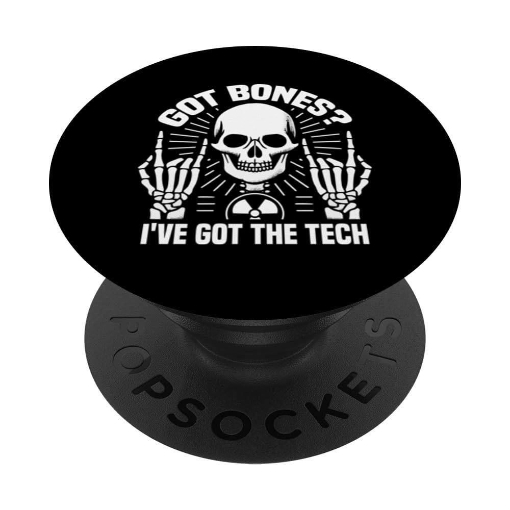 Got Bones? I've Got The Tech X Ray Tech, Radiology, PopSockets Swappable PopGrip