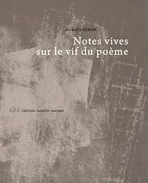 Notes vives sur le vif du poème