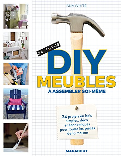 DIY meubles à assembler soi-même : 34 projets en bois simples, déco et économiques pour toutes l by Ana White
