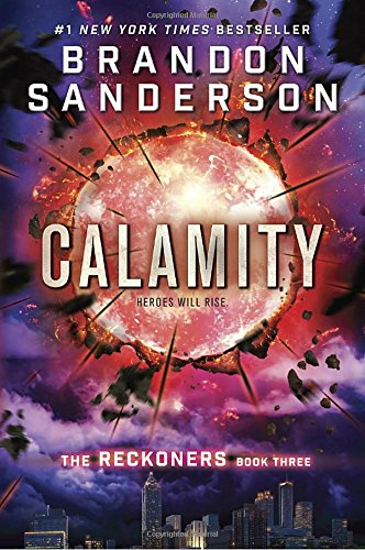 Calamity (The Reckoners), by Brandon Sanderson Calamity (The Reckoners), by Brandon Sanderson