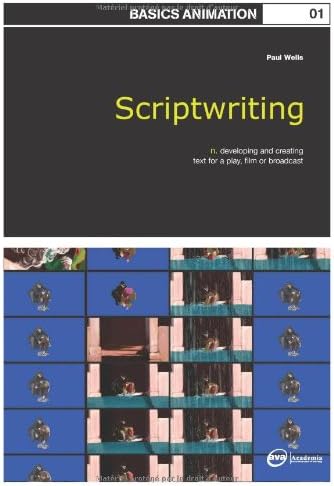 Basics Animation: Scriptwriting: n. developing and creating text for a play, film, or broadcast: 01