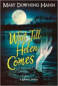 Wait Till Helen Comes A Ghost Story Hahn Mary Downing 2015547028644 Amazon Com Books