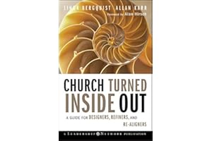 Church Turned Inside Out: A Guide for Designers, Refiners, and Re-Aligners (Jossey-Bass Leadership Network Series Book 34)