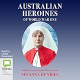 Australian Heroines of World War One by Susanna de Vries, Deidre Rubenstein