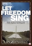 Let Freedom Sing! How Music Inspired the Civil Rights Movment