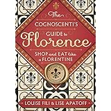 The Cognoscenti's Guide to Florence: Shop and Eat Like a Florentine, Revised Edition (Pocket size, 8 walking tours showcasing