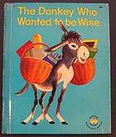 The Donkey Who Wanted to be Wise B000E3DDYI Book Cover
