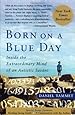Born On A Blue Day: Inside the Extraordinary Mind of an Autistic Savant [Paperback] [2007] (Author) Daniel Tammet
