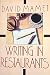 Writing in Restaurants by David Mamet