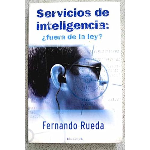 SERVICIOS DE INTELIGENCIA: ¿FUERA DE LA LEY? (CRONICA ACTUAL) SERVICIOS DE INTELIGENCIA: ¿FUERA DE LA LEY? (CRONICA ACTUAL)
