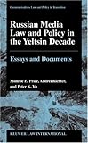 Russian Media Law and Policy in the Yeltsin Decade : Essays and Documents, Price, Monroe E., 9041188770