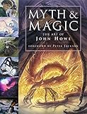 Myth and Magic: The Art of John Howe by