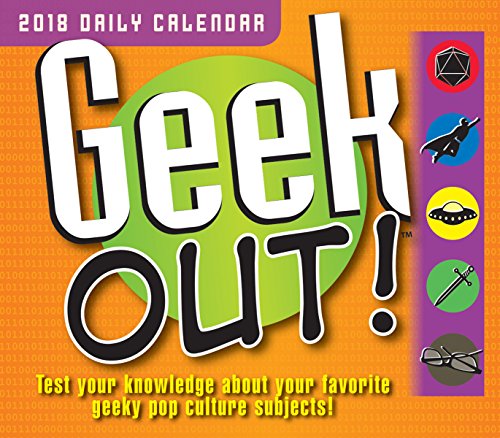 Geek Out: Test Your Knowledge About Your Favorite Geeky Pop Culture Subjects! 2018 Boxed/Daily Calendar (CB0249)