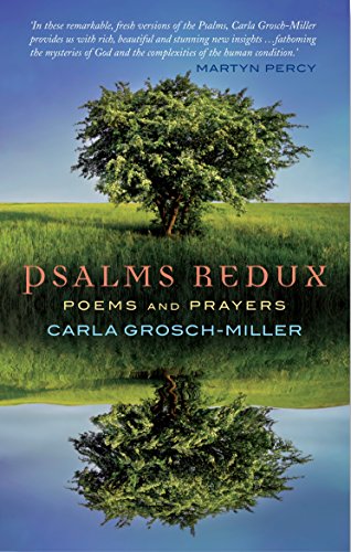 Psalms Redux: Poems and prayers by Carla A. Grosch-Miller