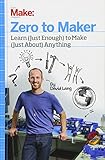 Zero to Maker: Learn (Just Enough) to Make