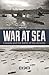 War at Sea: Canada and the Battle of the Atlantic by