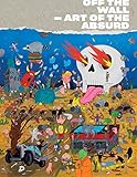 Off the Wall: Art of the Absurd by