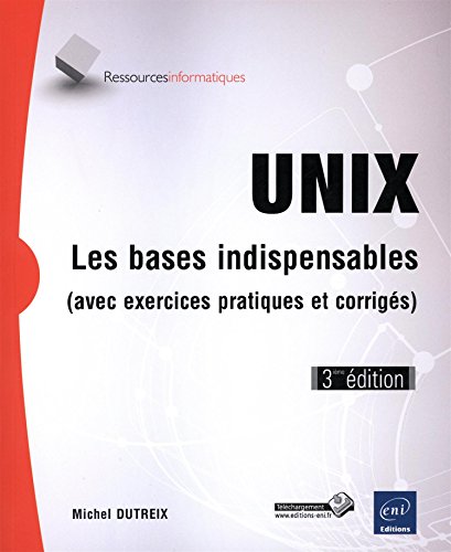 Unix : Les bases indispensables (avec exercices pratiques et corrigés) by Michel Dutreix