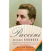 Puccini Without Excuses: A Refreshing Reassessment of the World's Most Popular Composer book cover Puccini Without Excuses: A Refreshing Reassessment of the World's Most Popular Composer book cover