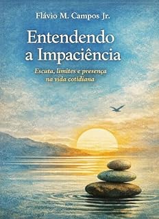 Livro Entendendo a Impaciência : Escuta, limites e presença na vida cotidiana